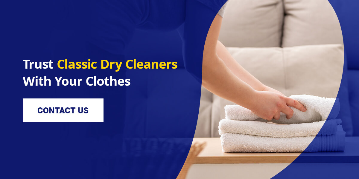 Trust Classic Dry Cleaners with your clothes